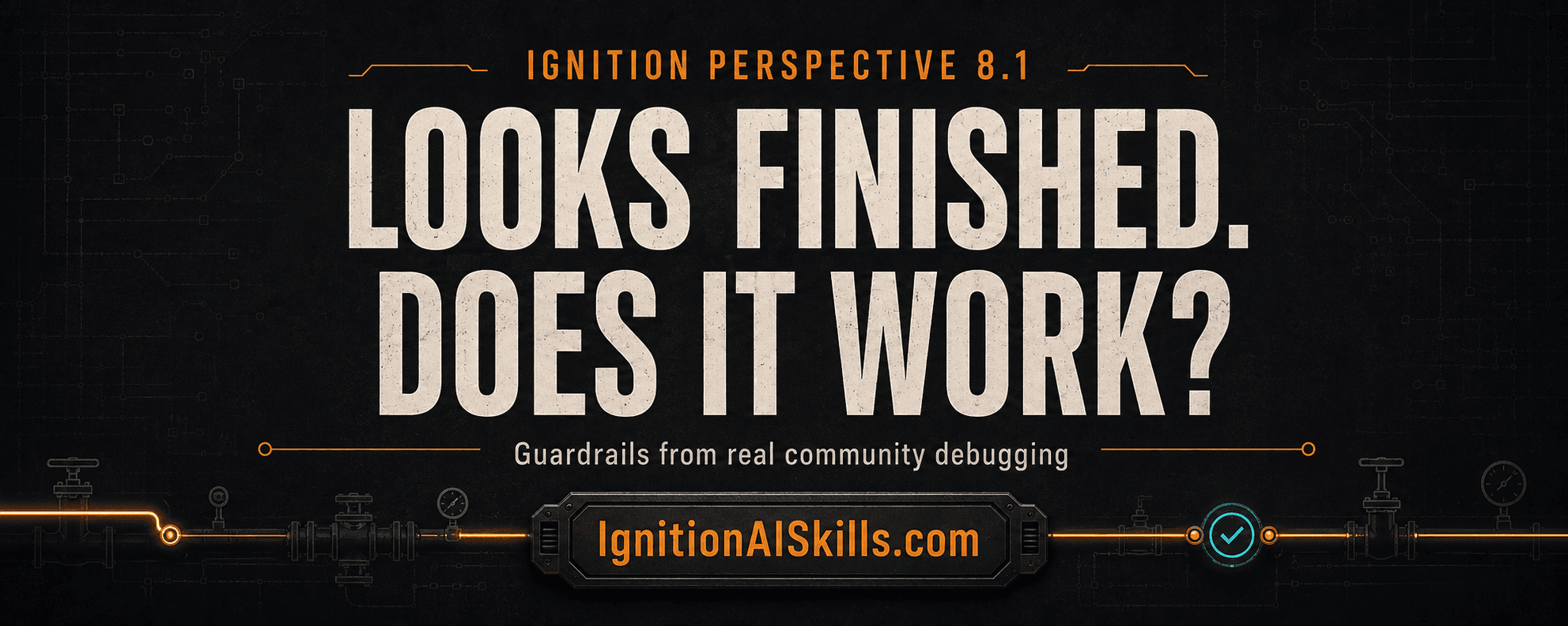 Dark circuit-board cover for Ignition Perspective 8.1 with the headline Looks finished. Does it work?, subtle pipe connections, and IgnitionAISkills.com branding.